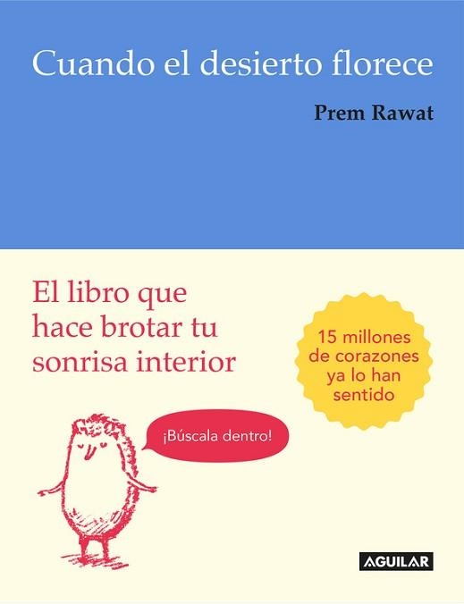 CUANDO EL DESIERTO FLORECE. EL LIBRO QUE HACE BROTAR TU SONRISA INTERIOR | 9788403516205 | PREM RAWAT