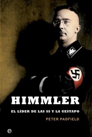 HIMMLER. EL LÍDER DE LAS SS Y LA GESTAPO | 9788491641353 | PADFIELD, PETER