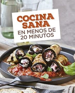 COCINA SANA EN MENOS DE 20 MINUTOS | 9788490569726 | , REDACCION RBA LIBROS, S.A.