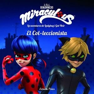MIRACULOUS. LES AVENTURES DE LADYBUG I GAT NOIR. EL COL·LECCIONISTA | 9788491374534