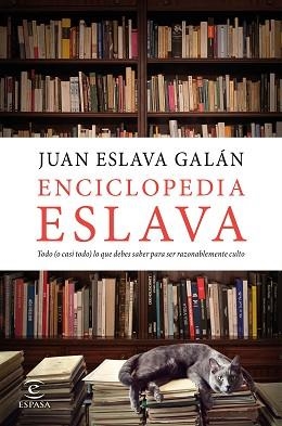 ENCICLOPEDIA ESLAVA. TODO O CASI TODO LO QUE DEBES SABER PARA SER RAZONABLEMENTE CULTO | 9788467050790 | ESLAVA GALáN, JUAN