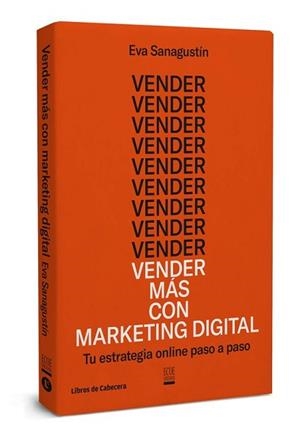 VENDER MÁS CON MARKETING DIGITAL. TU ESTRATEGIA ONLINE PASO A PASO | 9788494660061 | SANAGUSTíN, EVA