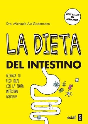 LA DIETA DEL INTESTINO. ALCANZA TU PESO IDEAL CON LA FLORA INTESTINAL ADECUADA | 9788441438224 | AXT-GADERMANN, MICHAELA