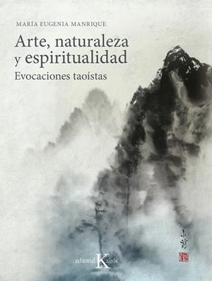 ARTE NATURALEZA Y ESPIRITUALIDAD,EVOCACIONES TAOISTAS | 9788499886251 | MANRIQUE,Mª EUGENIA