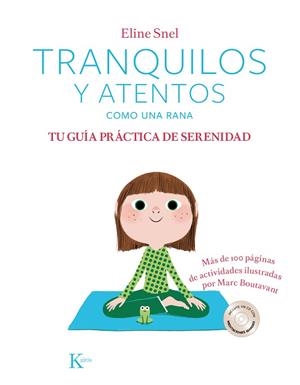 TRANQUILOS Y ATENTOS COMO UNA RANA. TU GUIA PRACTICA DE SERENIDAD+CD CON 5 MEDITACIONES GUIADAS | 9788499886299 | SNEL,ELINE