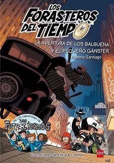 LA AVENTURA DE LOS BALBUENA Y EL PEQUEÑO GANSTER | 9788491072669 | GARCIA SANTIAGO, ROBERTO