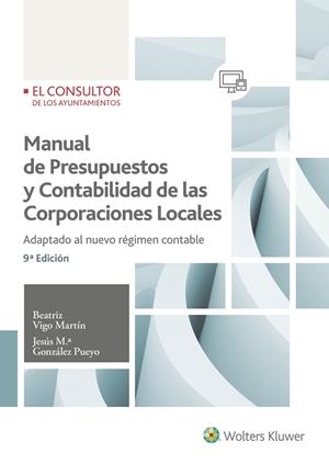 MANUAL DE PRESUPUESTOS Y CONTABILIDAD DE LAS CORPORACIONES LOCALES. ADAPTADO AL NUEVO REGIMEN CONTABLE | 9788470527562 | VIGO MARTIN,BEATRIZ / JESUS M. GONZALEZ PUEYO