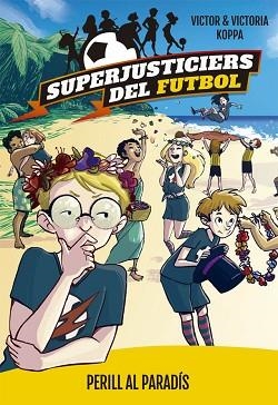 PERILL AL PARADIS. SUPERJUSTICIERS DEL FUTBOL | 9788424662622 | KOPPA,VICTOR/KOPPA,VICTORIA