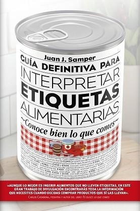 GUÍA DEFINITIVA PARA INTERPRETAR ETIQUETAS ALIMENTARIAS | 9788417057022 | SAMPER MÁRQUEZ, JUAN JOSÉ
