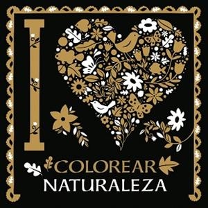 I LOVE COLOREAR NATURALEZA | 9788469620069