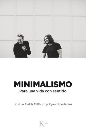 MINIMALISMO PARA UNA VIDA CON SENTIDO | 9788499886329 | FIELDS MILBURN,JOSHUA/NICODEMUS,RYAN