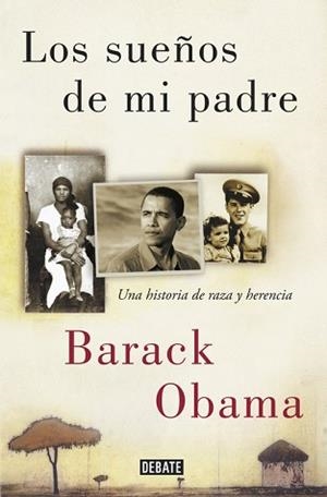 LOS SUEÑOS DE MI PADRE. UNA HISTORIA DE RAZA Y HERENCIA. MEMORIAS DE BARACK OBAMA | 9788499928395 | BARACK OBAMA