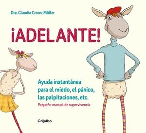 ¡ADELANTE! AYUDA INSTANTÁNEA PARA EL MIEDO, EL PÁNICO Y LAS PALPITACIONES (PEQUEÑO MANUAL DE SUPERVIVENCIA) | 9788416895588 | DRA. CLAUDIA CROOS-MüLLER