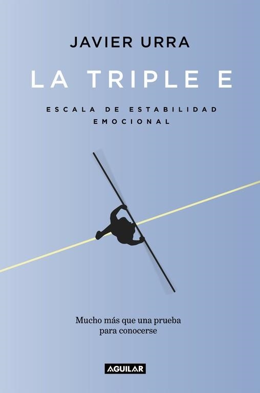 LA TRIPLE E. ESCALA DE ESTABILIDAD EMOCIONAL. MUCHO MAS QUE UNA PRUEBA PARA CONOCERSE  | 9788403518087 | URRA,JAVIER