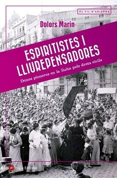 ESPIRITISTES I LLIUREPENSADORES. DONES PIONERES EN LA LLUITA PELS DRETS CIVILS | 9788417214036 | MARíN SILVESTRE, DOLORS