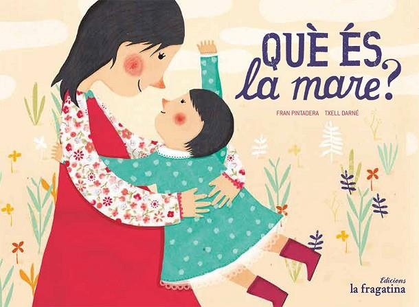 QUE ES LA MARE? | 9788416566426 | DARNE,TXELL PINTADERA,FRAN