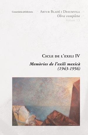 CICLE DE L'EXILI IV. MEMORIES DE L´EXILI MEXICA 1943-1956 | 9788490346877 | BLADé DESUMVILA, ARTUR