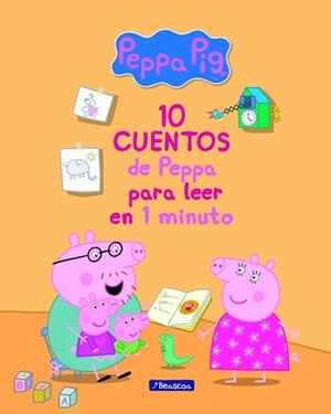 10 CUENTOS DE PEPPA PARA LEER EN 1 MINUTO (PEPPA PIG. PRIMERAS LECTURAS) | 9788448849719