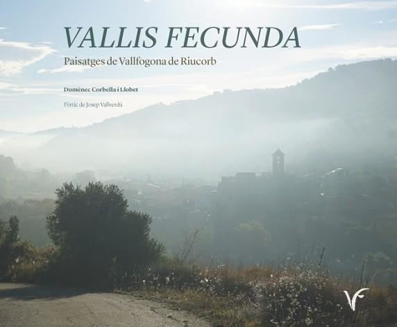 VALLIS FECUNDA. PAISATGES DE VALLFOGONA DE RIUCORB | 9788447540914 | CORBELLA I LLOBET, DOMèNEC