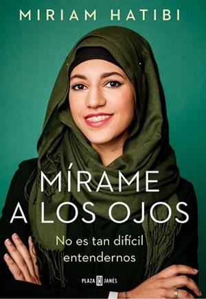 MÍRAME A LOS OJOS. NO ES TAN DIFICIL ENTENDERNOS | 9788401021503 | MíRIAM HATIBI