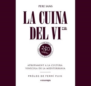 LA CUINA DEL VI. APROPAMENT A LA CULTURA VINÍCOLA DE LA MEDITERRÀNIA | 9788417188214 | SANS, PERE