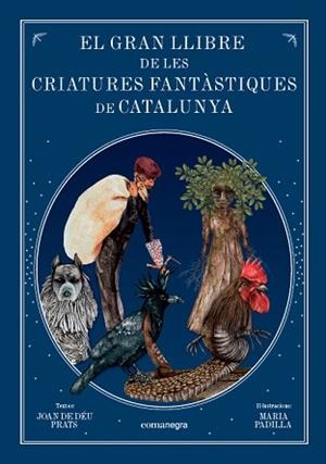 EL GRAN LLIBRE DE LES CRIATURES FANTÀSTIQUES DE CATALUNYA | 9788416605743 | PRATS PIJOAN, JOAN DE DÉU/PADILLA CLIMENT, MARIA