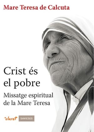 CRIST ES EL POBRE. MISSATGE ESPIRITUAL DE LA MARE TERESA | 9788498465488 | MADRE TERESA DE CALCUTA (AGNES BOJAXHIU)