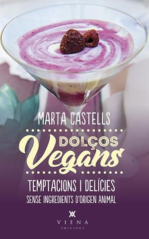 DOLÇOS VEGANS. TEMPTANCIONS I DELICIES SENSE INGREDIENTE D,ORIGEN ANIMAL | 9788483309872 | CASTELLS, MARTA