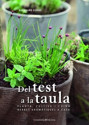 DEL TEST A LA TAULA PLANTA CULTIVA I CUINA HERBES AROMATIQUES A CASA | 9788490347065 | BOHNE, BURKHARD