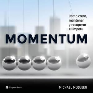 MOMENTUM. CÓMO CREAR, MANTENER Y RECUPERAR EL ÍMPETU | 9788492921836 | MCQUEEN, MICHAEL