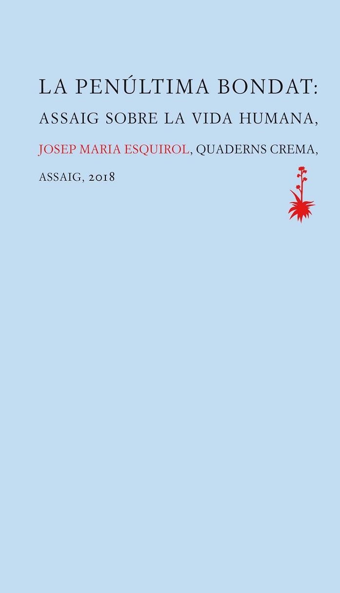 LA PENÚLTIMA BONDAT. ASSAIG SOBRE LA VIDA HUMANA | 9788477275879 | ESQUIROL CALAF, JOSEP MARIA