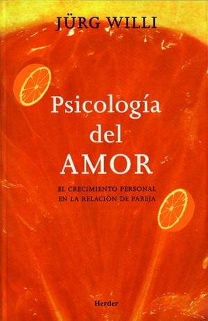PSICOLOGIA DEL AMOR. EL CRECIMIENTO PERSONAL EN LA RELACION DE PAREJA | 9788425423178 | WILLI,JURG