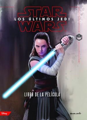 STAR WARS. LOS úLTIMOS JEDI. EL LIBRO DE LA PELíCULA | 9788408182269