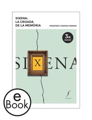 SIXENA: LA CROADA DE LA MEMòRIA | 9788494736643 | CANOSA FARRAN, FRANCESC