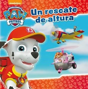 UN RESCATE DE ALTURA (PAW PATROL - PATRULLA CANINA | 9788448849924 | NICKELODEON