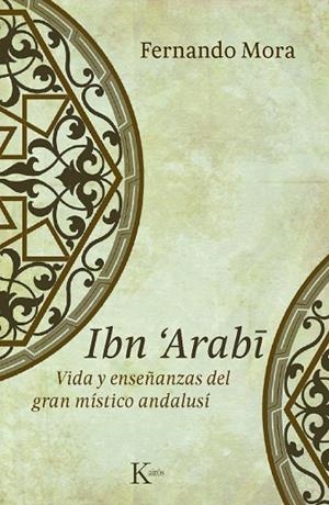 IBN ARABI. VIDA Y ENSEÑANZAS DEL GRAN MISTICO ANDALUSI | 9788499880235 | MORA,FERNANDO