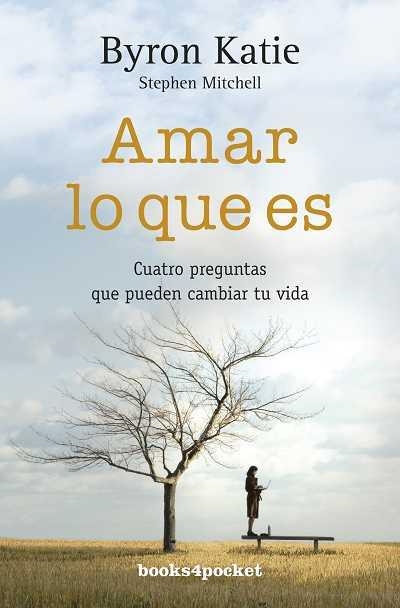 AMAR LO QUE ES. CUATRO PREGUNTAS QUE PUEDEN CAMBIAR TU VIDA | 9788492516902 | KATIE,BYRON