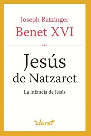 JESUS DE NATZARET LA INFANCIA DE JESUS | 9788498467314 | RATZINGER,JOSEPH,BENEDICTO XVI