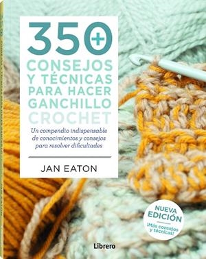 + 350 CONSEJOS Y TECNICAS PARA HACER GANCHILLO CROCHET | 9789463590464 | JAN EATON