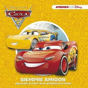 CARS 3. SIEMPRE AMIGOS. ¡APRENDE EL VALOR DE LA AMISTAD CON CARS! | 9788416931392 | DISNEY