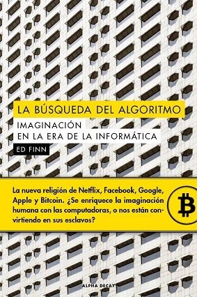 LA BUSQUEDA DEL ALGORITMO. IMAGINACION EN LA ERA DE LA INFORMATICA | 9788494742361 | ED FINN