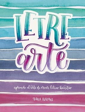 LETREARTE. APRENDE EL ARTE DE CREAR LETRAS BONITAS | 9788403518773 | THREE FEELINGS