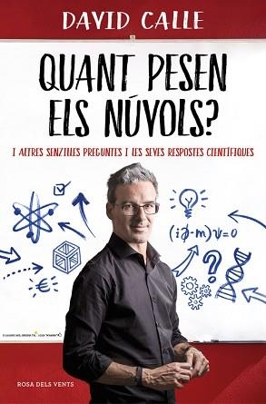 QUANT PESEN ELS NÚVOLS? I ALTRES SENZILLES PREGUNTES I LES SEVES RESPOSTES CIENTÍFIQUES | 9788416930395 | DAVID CALLE