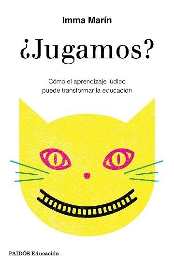 ¿JUGAMOS? CÓMO EL APRENDIZAJE LÚDICO PUEDE TRANSFORMAR LA EDUCACIÓN | 9788449334245 | MARíN SANTIAGO, IMMA