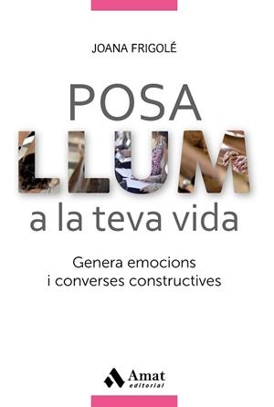 POSA LLUM A LA TEVA VIDA | 9788417208028 | FRIGOLé PERACAULA, JOANA