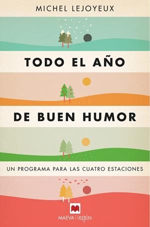 TODO EL AÑO DE BUEN HUMOR. UN PROGRAMA PARA LAS CUATRO ESTACIONES | 9788417108373 | LEJOYEUX , MICHEL