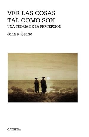 VER LAS COSAS TAL COMO SON. UNA TEORÍA DE LA PERCEPCIÓN | 9788437638027 | SEARLE, JOHN ROGERS
