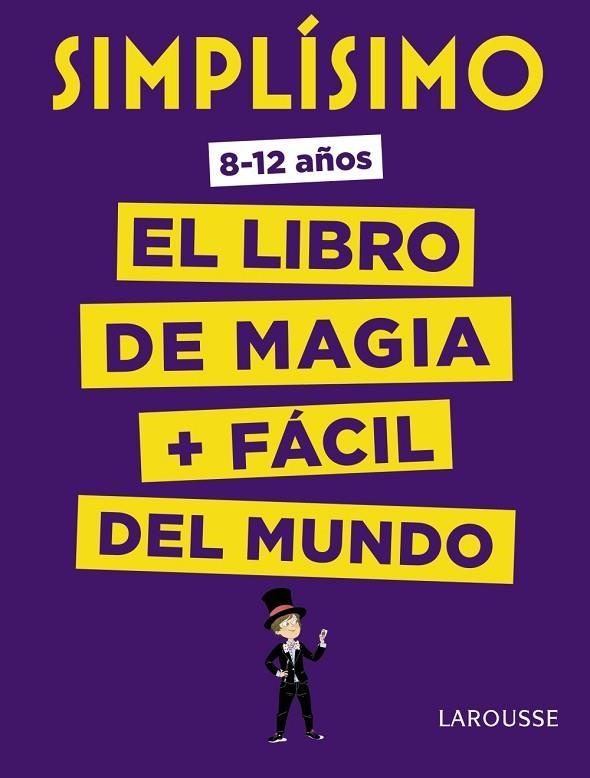 SIMPLÍSIMO. EL LIBRO DE MAGIA MÁS FÁCIL DEL MUNDO 8-12 AÑOS | 9788416984923