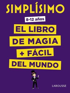 SIMPLÍSIMO. EL LIBRO DE MAGIA MÁS FÁCIL DEL MUNDO 8-12 AÑOS | 9788416984923