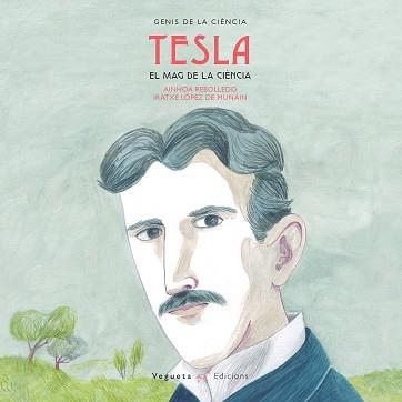 NIKOLA TESLA. EL MAG DE LA CIÈNCIA | 9788417137090 | VEGUETA EDICIONS/REBOLLEDO, AINHOA